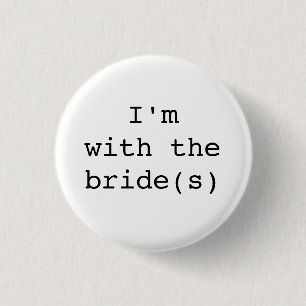 I'm with the Bride(s) Button-Simple Designs 1 Inch Round Button
