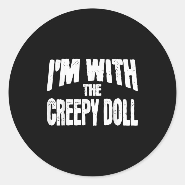 I'm With The Creepy Doll Funny Matching Halloween  Classic Round Sticker (Front)