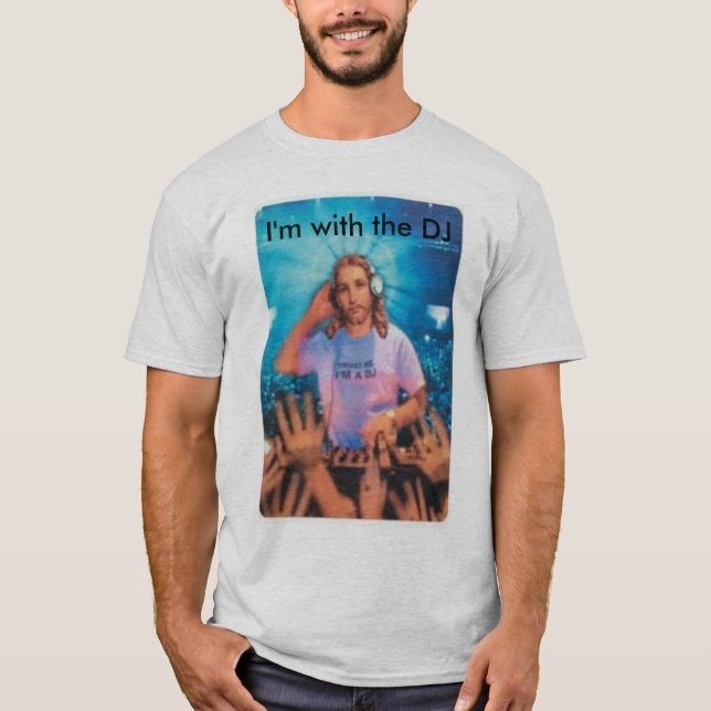 I'm with the DJ 02 T-Shirt (Front)