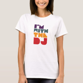 I'm with the dj T-Shirt