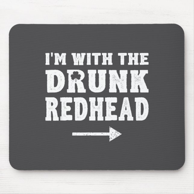 I'm With The Drunk Redhead Funny St Patricks Day  Mouse Pad (Front)