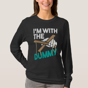 I'm With The Dummy Ventriloquist Puppeteer Ventril T-Shirt
