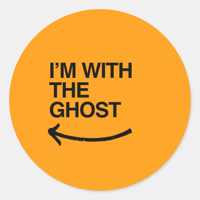 I'M WITH THE GHOST - Halloween -.png Classic Round Sticker (Front)