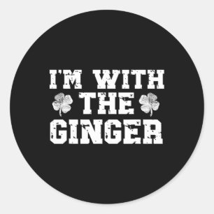 I'm With The Ginger Im The Ginger St Patricks Day  Classic Round Sticker