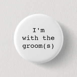 I'm with the Groom(s) Button-Simple Designs 1 Inch Round Button