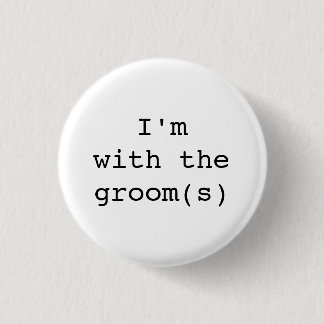 I'm with the Groom(s) Button-Simple Designs 1 Inch Round Button