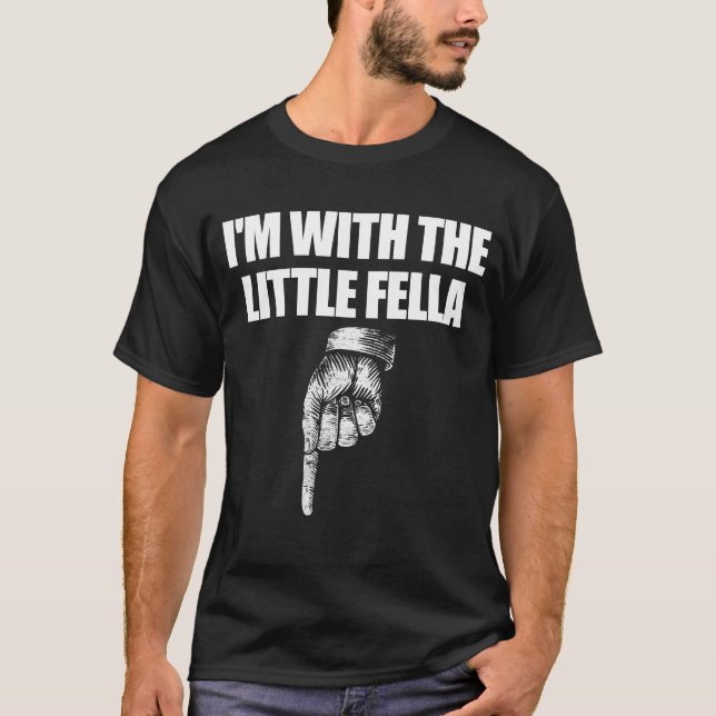 I'm With The Little Fella Pointing Down Men's T-Shirt (Front)
