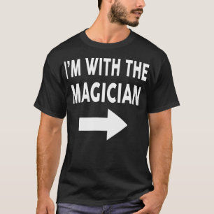 Im With The MAGICIAN  Halloween Costume  T-Shirt