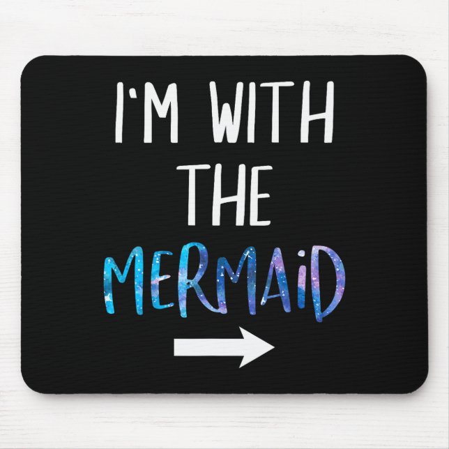 I'm With The Mermaid Funny Lazy Mermaid Halloween  Mouse Pad (Front)