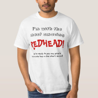 I'm with the most amazing REDHEAD! T-Shirt