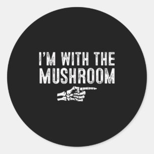 I'm With The Mushroom Easy Costume Halloween Coupl Classic Round Sticker