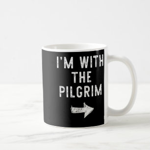 Im With The Pilgrim Funny Halloween Couple Costume Coffee Mug