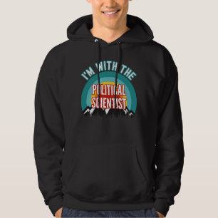 I'm With The Political Scientist Hoodie