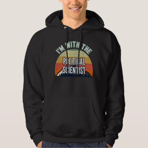 I'm With The Political Scientist Hoodie