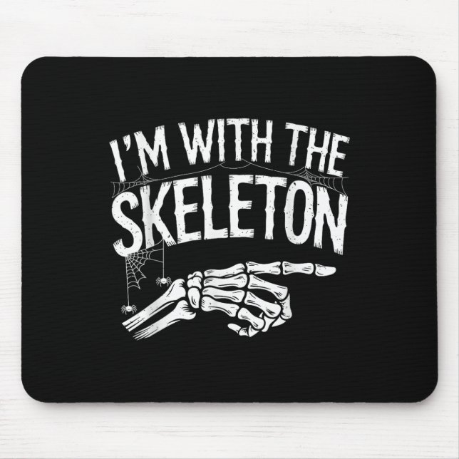 I'm With The Skeleton Funny Halloween Costume  Mouse Pad (Front)