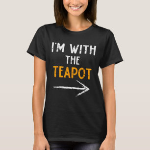 I'm With The Teapot Costume Halloween Couple Match T-Shirt