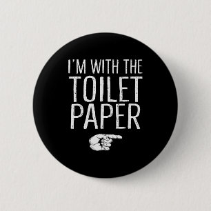 I'm With The Toilet Paper Matching Costume Hallowe 2 Inch Round Button