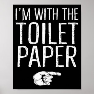 I'm With The Toilet Paper Matching Costume Hallowe Poster