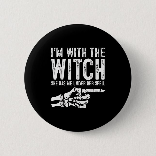 Im With The Witch Funny Halloween Couple Costume P 2 Inch Round Button (Front)