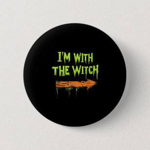 I'm With The Witch Funny Halloween His And Her  2 Inch Round Button