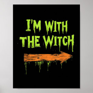 I'm With The Witch Funny Halloween His And Her  Poster