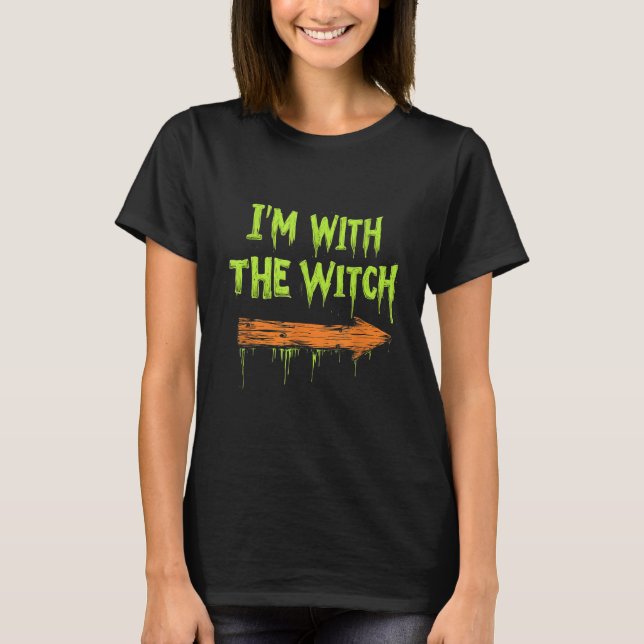I'm With The Witch Funny Halloween His And Her  T-Shirt (Front)