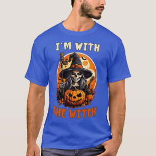 Im with the witch halloween T-Shirt