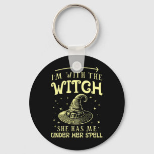 I'm With The Witch She Has Me Under Her Spell - Ha Keychain