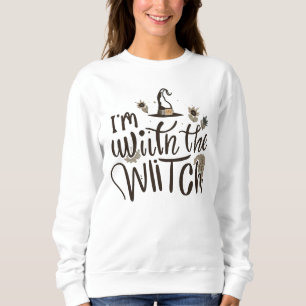 I'm With The Witch Sweatshirt