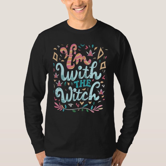 I'm With The Witch T-Shirt (Front)