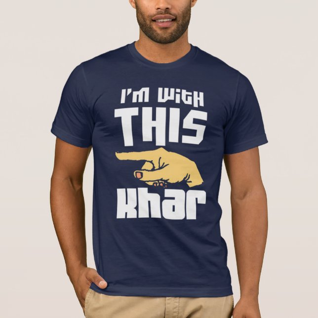 I'm WIth This Khar T-Shirt (Front)