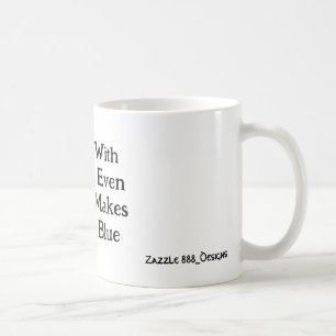 Im With You Even If It Makes Me Blue! Coffee Mug