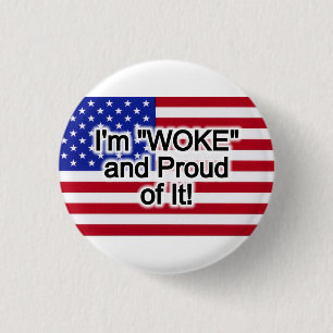 I'm "Woke" and Proud of it! 1 Inch Round Button
