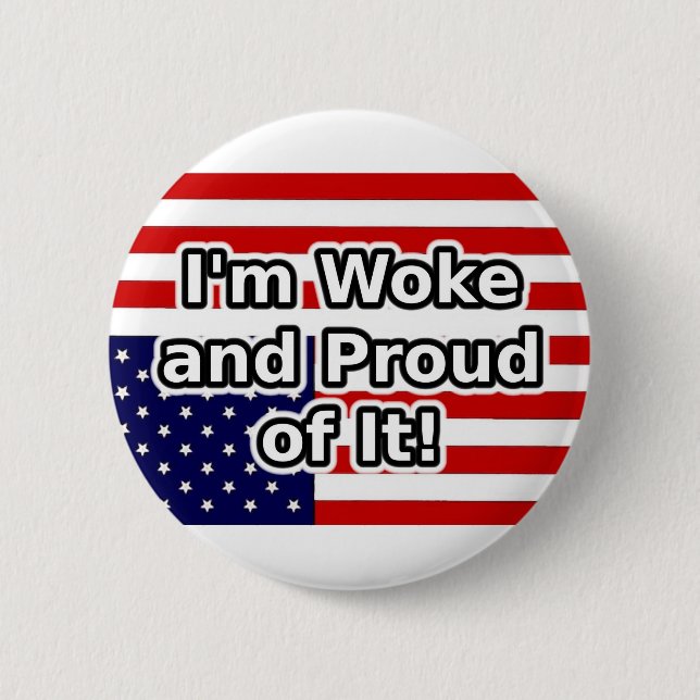 I'm Woke and Proud of it 2 Inch Round Button (Front)