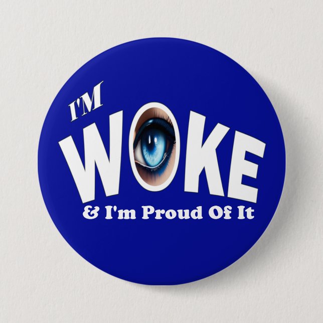 I'm Woke & I'm Proud Of It 3 Inch Round Button (Front)