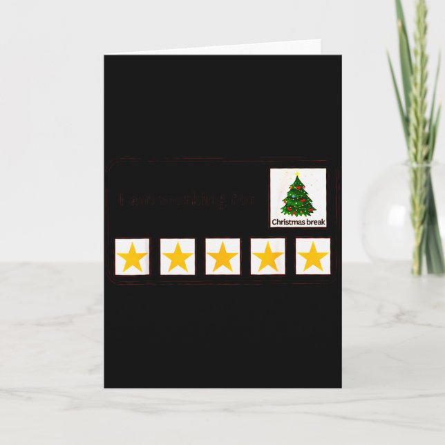 I'm Working For Christmas Break 5 Stars Christmas  Card (Front)