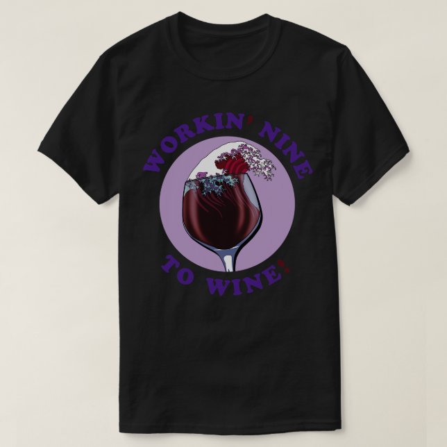 Im Working Nine To Wine Wine Lovers Quote T-Shirt (Design Front)