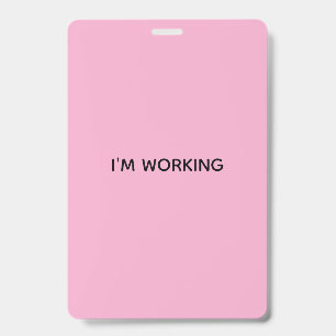 IM WORKING POSTER BADGE