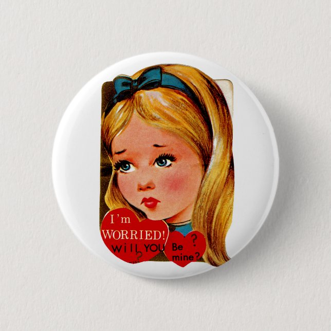 I'm Worried...will you be mine? 2 Inch Round Button (Front)