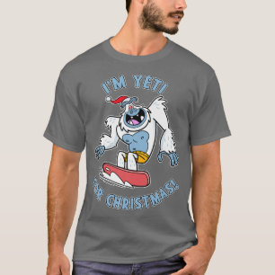 I'm Yeti for Christmas Cute Yeti on Snowboard T-Shirt
