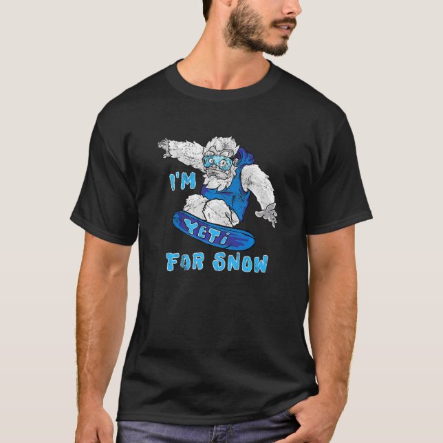 I'm Yeti For Snow Funny Mountain Ski Skiing Winter T-Shirt (Front)