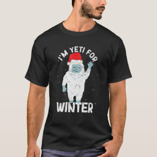 I'm Yeti For Winter Xmas White Snow Christmas Sant T-Shirt