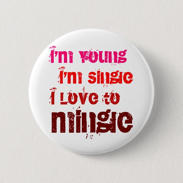 I'm Young I'm Single I Love To Mingle 2 Inch Round Button (Front)