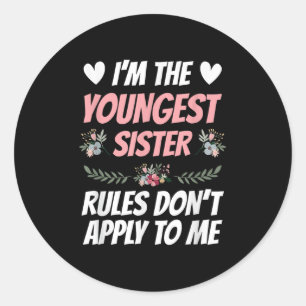I'm Youngest Sister Rules Don't Apply To Me Funny  Classic Round Sticker