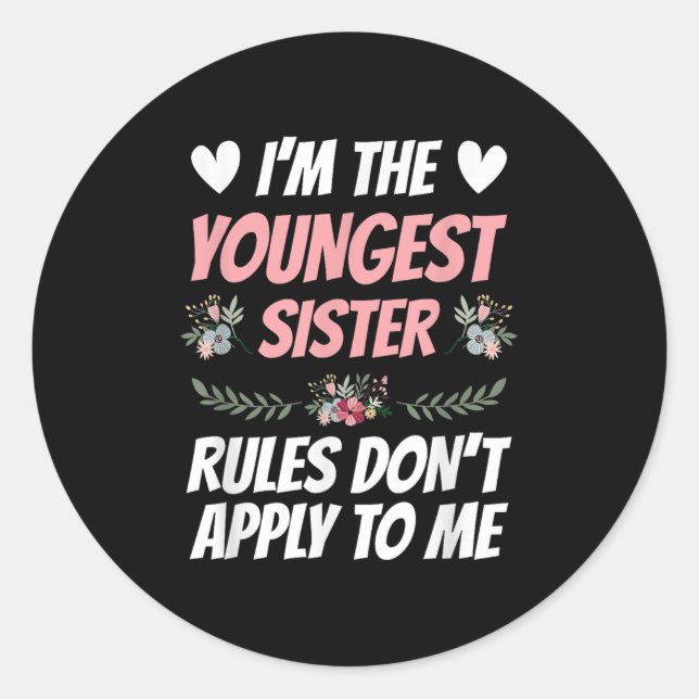 I'm Youngest Sister Rules Don't Apply To Me Funny  Classic Round Sticker (Front)