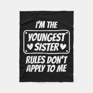 I'm Youngest Sister Rules Don't Apply To Me Funny Fleece Blanket