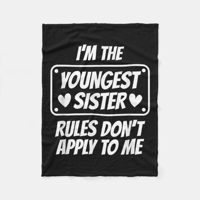 I'm Youngest Sister Rules Don't Apply To Me Funny  Fleece Blanket (Front)