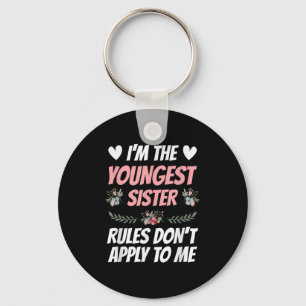 I'm Youngest Sister Rules Don't Apply To Me Funny  Keychain