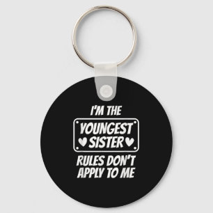 I'm Youngest Sister Rules Don't Apply To Me Funny Keychain