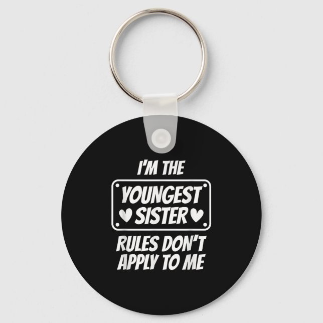 I'm Youngest Sister Rules Don't Apply To Me Funny  Keychain (Front)